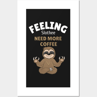 feeling slothee need more coffee Posters and Art